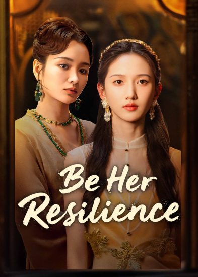 مسلسل Be Her Resilience مترجم